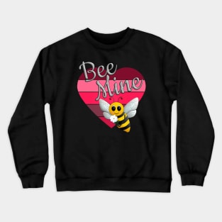 Bee Mine - Bee My Valentine Crewneck Sweatshirt